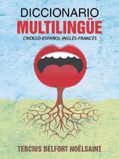 Diccionario multilingüe: Criollo-espanol-ingles-frances by Tercius Belfort Noelsaint