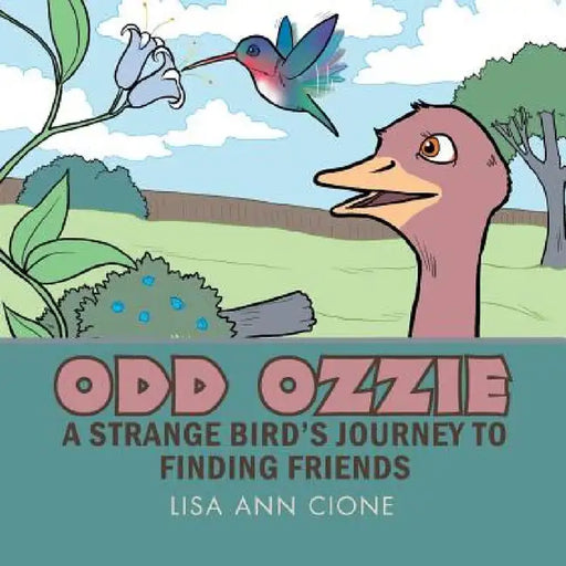 Odd Ozzie: A Strange Bird's Journey to Finding Friends by Lisa Ann Cione