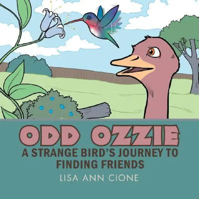 Odd Ozzie: A Strange Bird's Journey to Finding Friends by Lisa Ann Cione