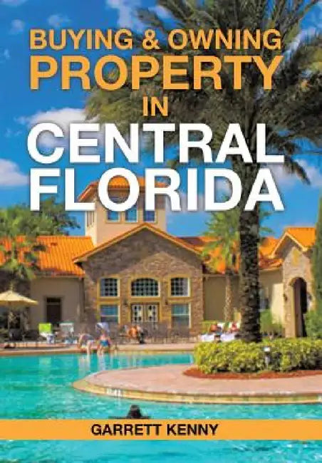 Buying & Owning Property in Central Florida by Garrett Kenny