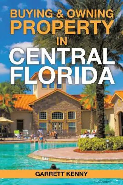 Buying & Owning Property in Central Florida by Garrett Kenny