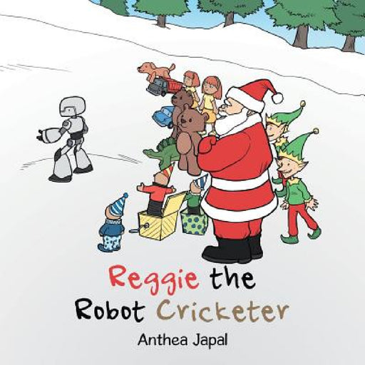 Reggie the Robot Cricketer by Anthea Japal
