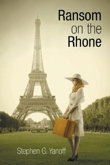 Ransom on the Rhone by Stephen G. Yanoff