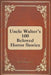 Uncle Walter's 100 Beloved Horror Stories by Walt Chepulis