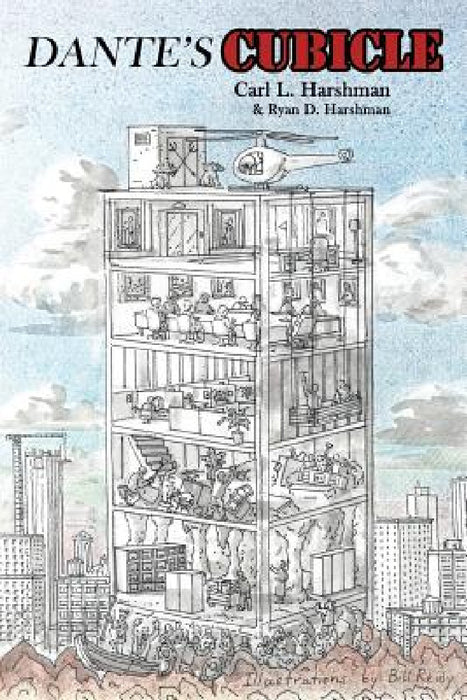 Dante's Cubicle: Paving the Road from Hell in Corporate America by Carl L. Harshman, Ryan D. Harshman