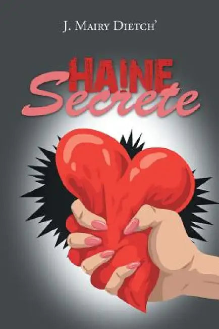 Haine Secrete by J. Mairy Dietch'