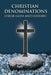 Christian Denominations: Their Faith and History by Salatiel Sidhu