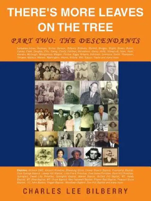 There's More Leaves on the Tree Part Two: The Descendants by Charles Lee Bilberry