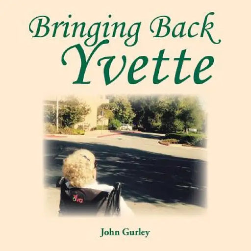 Bringing Back Yvette by John Gurley
