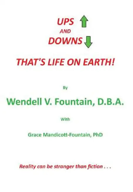 UPS and DOWNS: That's Life on Earth! by D. B. a. Wendell V. Fountain