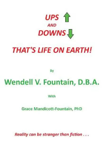 UPS and DOWNS: That's Life on Earth! by D. B. a. Wendell V. Fountain