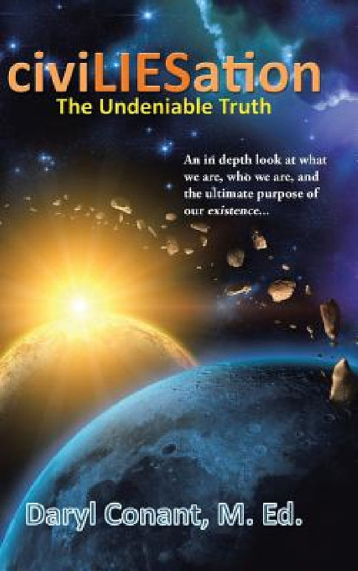 civiLIESation: The Undeniable Truth by M. Ed Daryl Conant