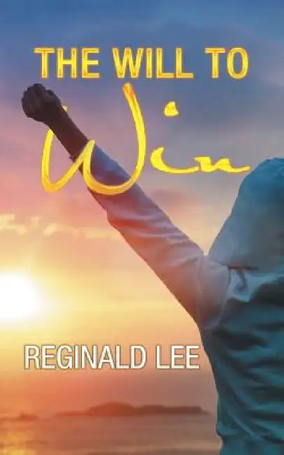 The Will to Win by Reginald Lee
