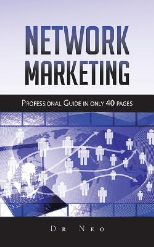 Network Marketing: Professional Guide in only 40 pages by Dr Neo