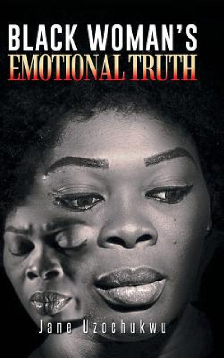 Black Woman's Emotional Truth by Jane Uzochukwu