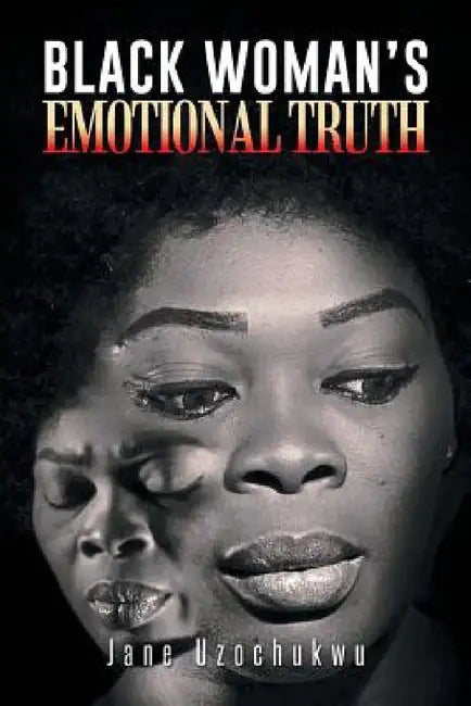Black Woman's Emotional Truth by Jane Uzochukwu
