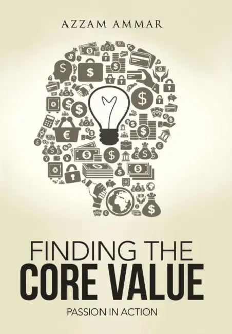 Finding the Core Value: Passion in Action by Azzam Ammar