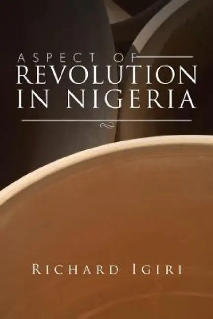 Aspect of Revolution in Nigeria by Richard Igiri