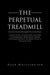 The Perpetual Treadmill: Encased within the bureaucratic machinery of homelessness, mental health, criminal justice and substance use services by Dean Whittington