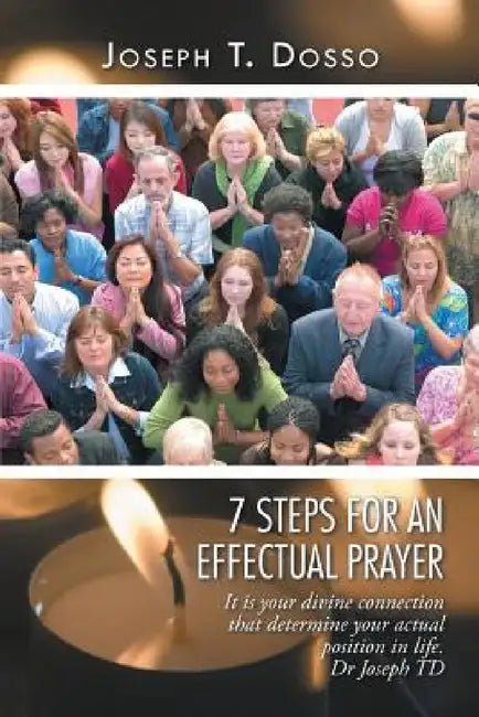7 Steps for an Effectual Prayer by Joseph T. Dosso