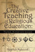 The Creative Teaching of Religious Education: Themes, Stories and Scenes by Heather Meacock