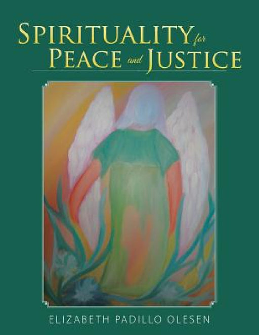 Spirituality for Peace and Justice: Book on Christian Spirituality by Elizabeth Padillo Olesen