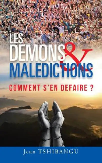 Les Demons & Maledictions: Comment S'En Defaire ? by Jean Tshibangu