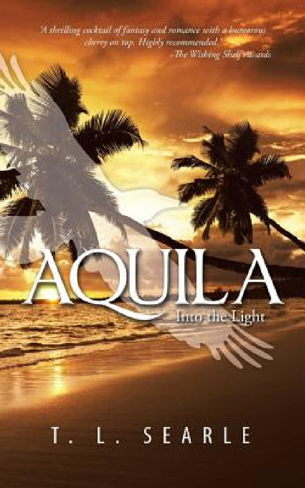 Aquila: Into the Light by T. L. Searle