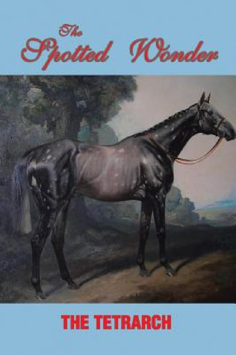 The Spotted Wonder by The Tetrarch