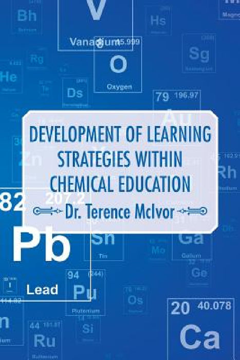 Development of Learning Strategies Within Chemical Education by Terence McIvor