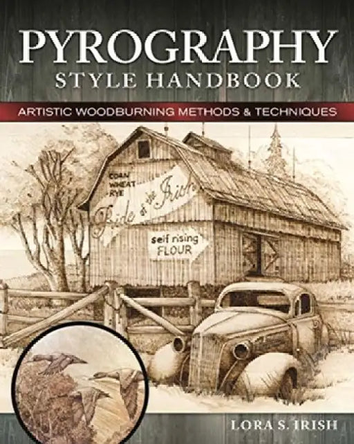 Pyrography Style Handbook: Artistic Woodburning Methods and 12 Step-By-Step Projects by Lora S. Irish