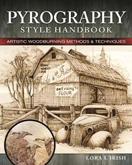 Pyrography Style Handbook: Artistic Woodburning Methods and 12 Step-By-Step Projects by Lora S. Irish