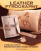 Leather Pyrography: A Beginner's Guide to Burning Decorative Designs on Leather by Michele Y. Parsons