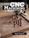 Beginner's Guide to Cnc Woodworking: Understanding the Machines, Tools and Software, Plus Projects to Make by Steven James Thompson