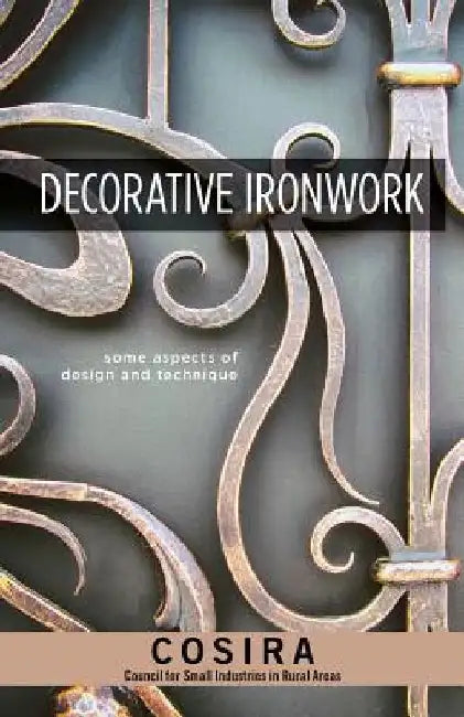 Decorative Ironwork: Some Aspects of Design and Technique by The Countryside Agency