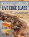 Woodworker's Guide to Live Edge Slabs: Transforming Trees Into Tables, Benches, Cutting Boards, and More by George Vondriska