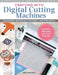 Get Started Die-Cut Crafting: Machines, Materials, Designs, and Projects by Libby Ashcraft