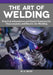 The Art of Welding for Home Machinists: Practical Information and Useful Exercises for Oxyacetylene and Electric Arc Welding by W. A. Vause