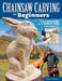Chainsaw Carving for Beginners: Patterns and 250 Step-By-Step Photos by Helmut Tschiderer