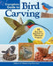 Complete Guide to Bird Carving: Tips and Techniques for Sculpting and Painting 15 Fabulous Projects by Editors of Woodcarving Illustrated