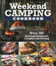 Weekend Camping Cookbook: Over 100 Simple Campfire and Grilling Recipes by Editors of Fox Chapel Publishing