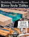 Building Wood and Resin River-Style Tables: A Step-By-Step Guide with Tips, Techniques, and Inspirational Designs by Bradlyn Zimmerman
