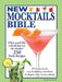The New Mocktails Bible: No Regrets, Zero Proof, Alcohol Free, Sober Curious, for Everyone Who Enjoys a Drink But Doesn't Want the Booze by Editors of Fox Chapel Publishing
