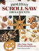 Holiday Scroll Saw Ornaments: 200+ Clean, Classic Woodworking Patterns by Wayne Fowler