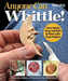 Anyone Can Whittle!: Carve Wood, Soap, Golf Balls & More in 35 Easy Projects by Editors of Woodcarving Illustrated