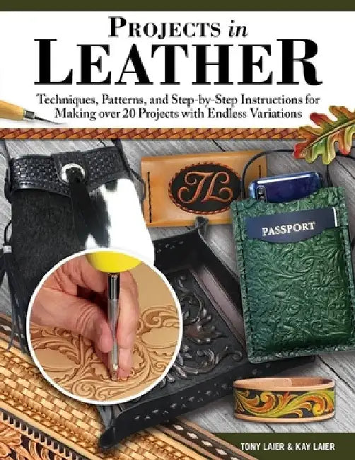 Projects in Leather: Techniques and Step-By-Step Instructions for Making 12 Creative Crafts by Tony Laier