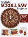 Stylish Scroll Saw Projects: Learn to Make Beautiful and Practical Clocks, Boxes, Ornaments & More by Dan Wilckens