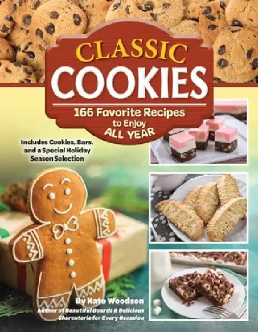 Classic Cookies: 101 Favorite Recipes to Enjoy All Year by Kate Woodson