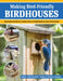 Making Bird-Friendly Birdhouses: Step-By-Step Instructions and Plans for 15 Specific Birds, Including Bluebirds, Wrens, Robins & Owls by Melvin Bird Man Mel Toellner