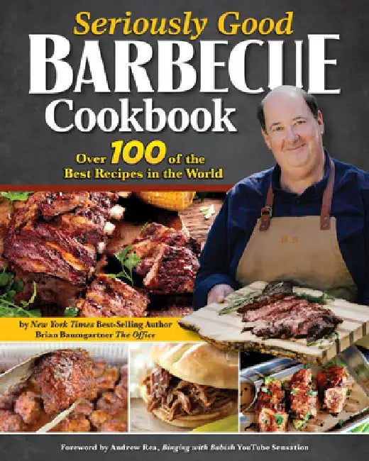 Seriously Good Barbecue Cookbook: 100+ World's Best Recipes by Brian Baumgartner